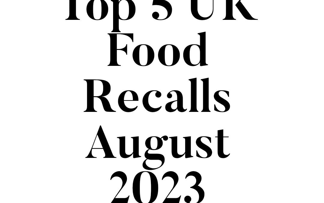 Top 5 UK Food Recalls August 2023